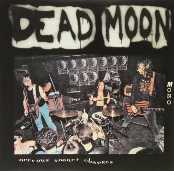 Dead Moon - "Nervous Sooner Changes" LP