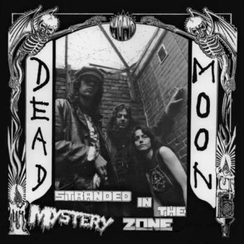 DEAD MOON - "Stranded In The Mystery Zone" LP