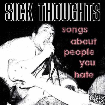 Sick Thoughts - Songs About People You Hate LP