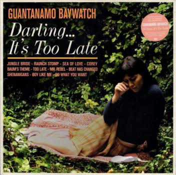 Guantanamo Baywatch ‎– Darling... It's Too Late LP