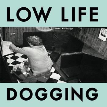 LOW LIFE - Dogging LP