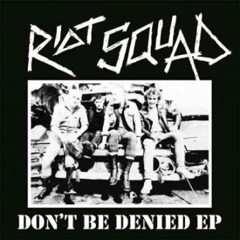 Riot Squad – Don’t Be Denied EP