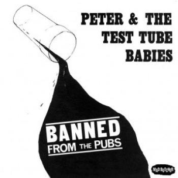 Peter & The Test Tube Babies – Banned From The Pubs 7″