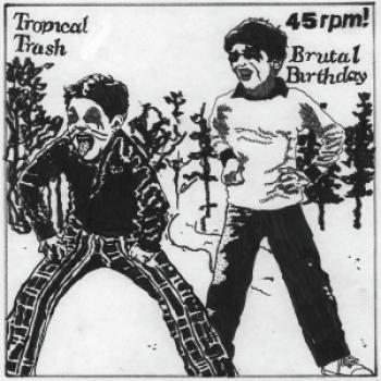 Tropical Trash / Brutal Birthday split 7″