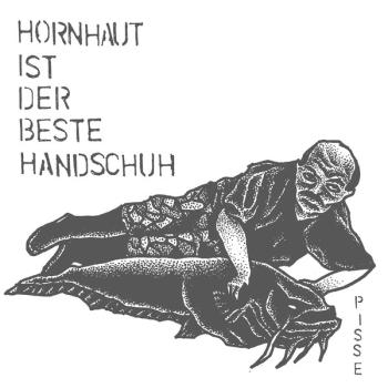 Pisse ‎– Hornhaut Ist Der Beste Handschuh EP