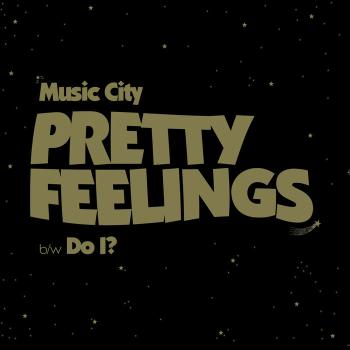 MUSIC CITY - Pretty Feelings 7"