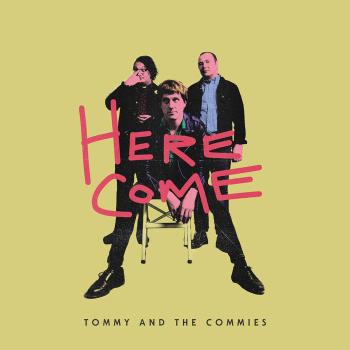 TOMMY AND THE COMMIES - Here Come​.​.​.​ LP