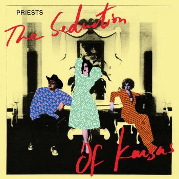 THE PRIESTS - Seduction of Kansas LP