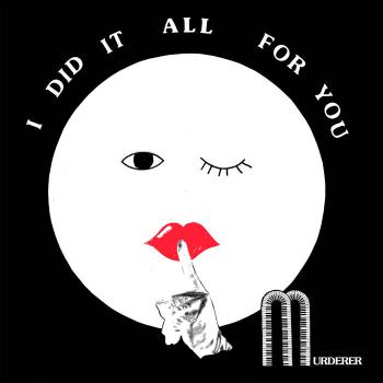 Murderer - I Did It All For You LP