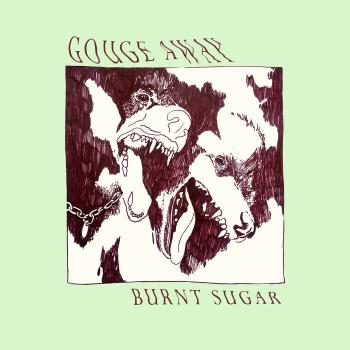 Gouge Away - "Burnt Sugar" LP