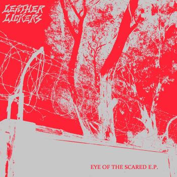 Leather Lickers - Eye of The Scared EP