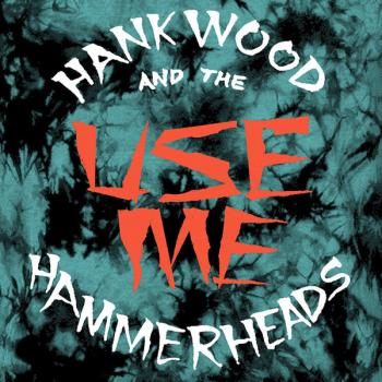 Hank Wood And The Hammerheads ‎– Use Me EP