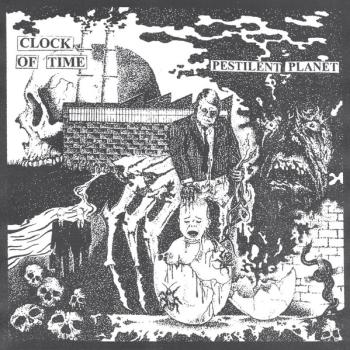 Clock Of Time ‎– Pestilent Planet