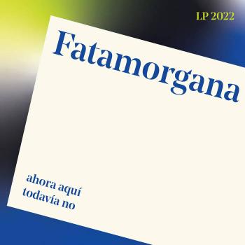 FATAMORGANA - Ahora Aquí, Todavía No LP