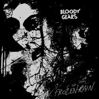 BLOODY GEARS "Frozen Rain" 7"