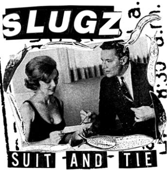 SLUGZ - "Suit and Tie" 7"