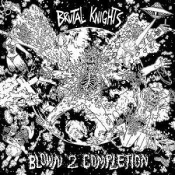 BRUTAL KNIGHTS - Blown 2 Completion LP