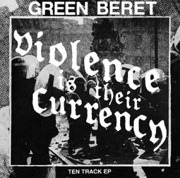 Green Beret - Violence Is Their Currency 12"