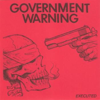 Government Warning ‎– Executed