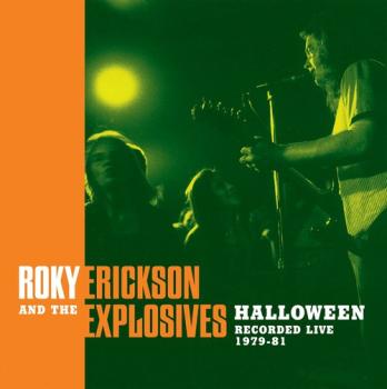 ROKY ERICKSON AND THE EXPLOSIVES - HALLOWEEN: RECORDED LIVE 1979