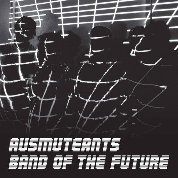 AUSMUTEANTS - band of the future LP