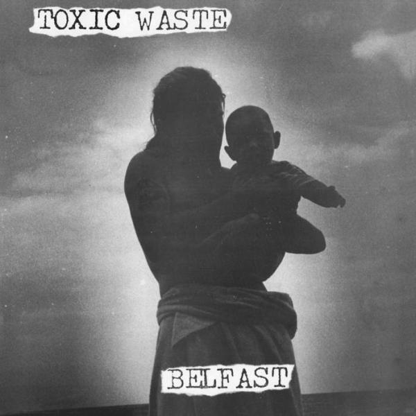 TOXIC WASTE - Belfast LP