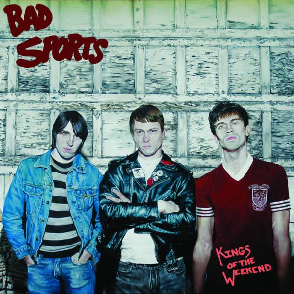 Bad Sports - Kings Of The Weekend LP